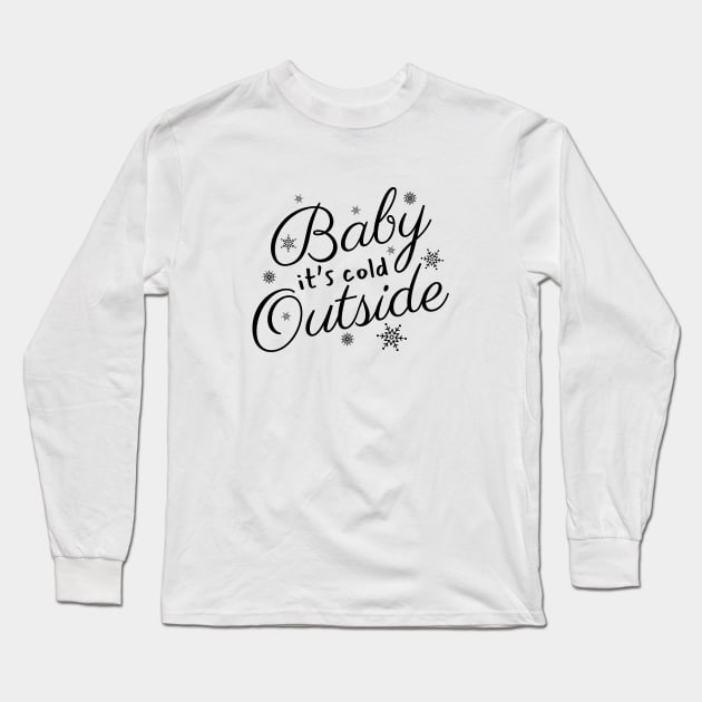 Baby It's Cold Outside Text Design Long Sleeve T-Shirt by BrightLightArts